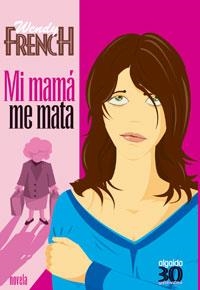 MI MAMA ME MATA (30YTANTOS) | 9788476473825 | FRENCH, WENDY | Llibreria Aqualata | Comprar llibres en català i castellà online | Comprar llibres Igualada