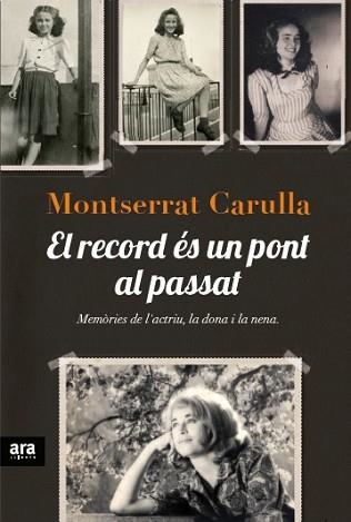 RECORD ÉS UN PONT AL PASSAT, EL: MEMÒRIES DE L'ACTRIU, LA DONA I LA NENA | 9788415642138 | CARULLA I VENTURA, MONTSERRAT | Llibreria Aqualata | Comprar llibres en català i castellà online | Comprar llibres Igualada