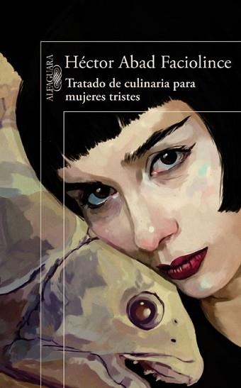 TRATADO DE CULINARIA PARA MUJERES TRISTES | 9788420407906 | ABAD FACIOLINCE, HÉCTOR | Llibreria Aqualata | Comprar llibres en català i castellà online | Comprar llibres Igualada