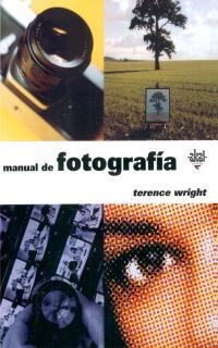 MANUAL DE FOTOGRAFIA | 9788446013440 | WRIGHT, TERENCE | Llibreria Aqualata | Comprar llibres en català i castellà online | Comprar llibres Igualada