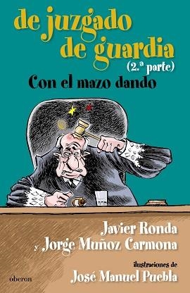 DE JUZGADO DE GUARDIA. CON EL MAZO DANDO 2 PARTE | 9788498771961 | RONDA, JAVIER / MUÑOZ CARMONA, JORGE | Llibreria Aqualata | Comprar llibres en català i castellà online | Comprar llibres Igualada