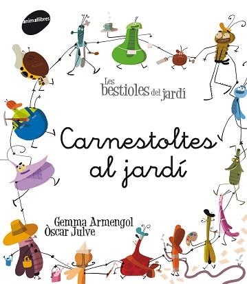 CARNESTOLTES AL JARDÍ | 9788415095774 | ARMENGOL MORELL, GEMMA / JULVE, ÒSCAR | Llibreria Aqualata | Comprar llibres en català i castellà online | Comprar llibres Igualada