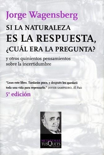 SI LA NATURALEZA ES LA RESPUESTA, CUAL ERA LA PREGUNTA | 9788483108475 | WAGENSBERG, JORGE | Llibreria Aqualata | Comprar llibres en català i castellà online | Comprar llibres Igualada