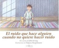 RUIDO QUE HACE ALGUIEN QUE NO QUIERE HACER RUIDO, EL | 9788483104477 | IRVING, JOHN/HAUPTMANN, TATJIANA | Llibreria Aqualata | Comprar libros en catalán y castellano online | Comprar libros Igualada