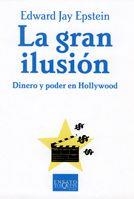 GRAN ILUSION, LA. DINERO Y PODER EN HOLLY. (ENSAYO 60) | 9788483103999 | EPSTEIN, EDWARD JAY | Llibreria Aqualata | Comprar llibres en català i castellà online | Comprar llibres Igualada