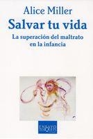 SALVAR TU VIDA. LA SUPERACION DEL MALTRATO EN LA INFANCIA | 9788483831748 | MILLER, ALICE | Llibreria Aqualata | Comprar llibres en català i castellà online | Comprar llibres Igualada