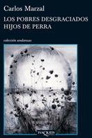 POBRES DESGRACIADOS HIJOS DE PERRA, LOS (ANDANZAS 739) | 9788483832615 | MARZAL, CARLOS | Llibreria Aqualata | Comprar llibres en català i castellà online | Comprar llibres Igualada