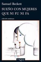 SUEÑO CON MUJERES QUE NI FU NI FA (ANDANZAS 770) | 9788483832813 | BECKETT, SAMUEL | Llibreria Aqualata | Comprar llibres en català i castellà online | Comprar llibres Igualada