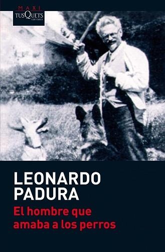 HOMBRE QUE AMABA A LOS PERROS, EL (MAXI TUSQUETS 27-1) | 9788483835777 | PADURA, LEONARDO | Llibreria Aqualata | Comprar libros en catalán y castellano online | Comprar libros Igualada