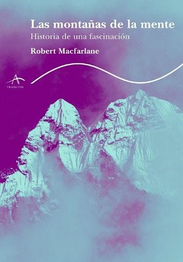 MONTAÑAS DE LA MENTE, LAS (TRAYECTOS 68) | 9788484282440 | MACFARLANE, ROBERT | Llibreria Aqualata | Comprar llibres en català i castellà online | Comprar llibres Igualada