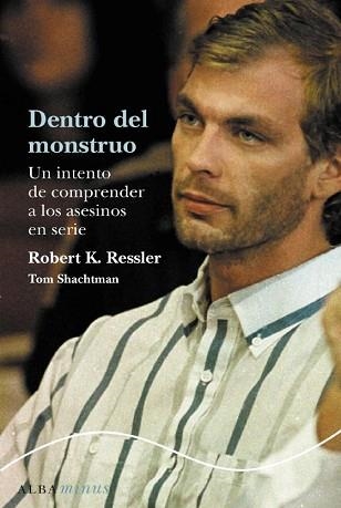 DENTRO DEL MONSTRUO. UN INTENTO DE COMPRENDER A LOS ASESINOS | 9788484285922 | RESSLER, ROBERT K. | Llibreria Aqualata | Comprar llibres en català i castellà online | Comprar llibres Igualada