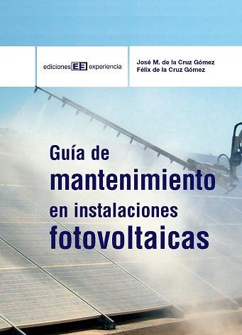 GUIA DE MANTENIMIENTO EN INSTALACIONES FOTOVOLTAICAS | 9788496283817 | DE LA CRUZ GOMEZ, JOSE M. / DE LA CRUZ GOMEZ, FELI | Llibreria Aqualata | Comprar llibres en català i castellà online | Comprar llibres Igualada