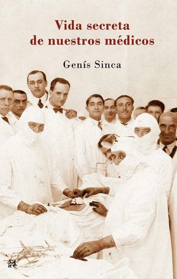 VIDA SECRETA DE NUESTROS MEDICOS | 9788476699836 | SINCA, GENIS | Llibreria Aqualata | Comprar llibres en català i castellà online | Comprar llibres Igualada