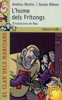 HOME DELS FRITONGS, L' (EL CLAN DELS MARCIANS 3) | 9788466102292 | MARTIN, ANDREU / JUAME RIBERA | Llibreria Aqualata | Comprar llibres en català i castellà online | Comprar llibres Igualada