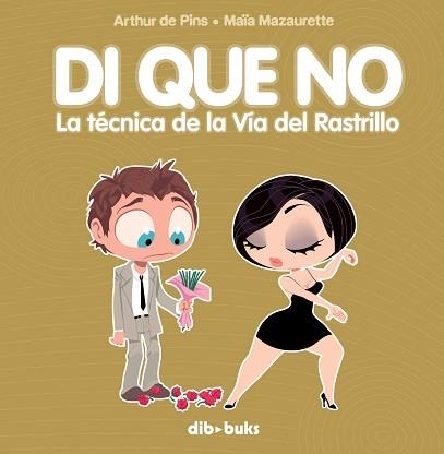 DI QUE NO. LA TECNICA DE LA VIA DEL RASTRILLO | 9788492902071 | DE PINS, ARTHUR / MAZAURETTE, MAIA | Llibreria Aqualata | Comprar llibres en català i castellà online | Comprar llibres Igualada