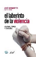 LABERINTO DE LA VIOLENCIA, EL. CAUSAS, TIPOS Y EFECTOS | 9788434474758 | SANMARTIN, JOSE | Llibreria Aqualata | Comprar llibres en català i castellà online | Comprar llibres Igualada