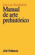 MANUAL DE ARTE PREHISTORICO | 9788434466173 | SANCHIDRIAN TORTI, JOSE LUIS | Llibreria Aqualata | Comprar llibres en català i castellà online | Comprar llibres Igualada