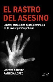 RASTRO DEL ASESINO, EL. EL PERFIL PSICOLOGICO DE LOS CRIMINA | 9788434444928 | GARRIDO GENOVES, VICENTE / LOPEZ LUCIO, PATRICIA | Llibreria Aqualata | Comprar llibres en català i castellà online | Comprar llibres Igualada