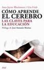 COMO APRENDE EL CEREBRO | 9788434453050 | BLAKEMORE, SARAH-JAYNE / FRITH, UTA | Llibreria Aqualata | Comprar llibres en català i castellà online | Comprar llibres Igualada