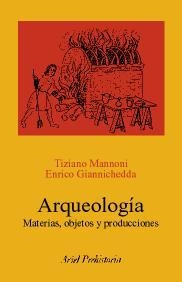 ARQUEOLOGIA. MATERIAS, OBJETOS Y PRODUCCIONES | 9788434452251 | MANNONI, TIZIANO / GIANNICHEDDA, ENRICO | Llibreria Aqualata | Comprar llibres en català i castellà online | Comprar llibres Igualada