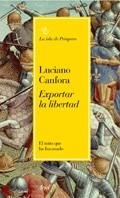 EXPORTAR LA LIBERTAD. EL MITO QUE (LA ISLA DEL PROSPERO 2) | 9788434453531 | CANFORA, LUCIANO | Llibreria Aqualata | Comprar llibres en català i castellà online | Comprar llibres Igualada