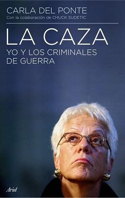 CAZA, LA. YO Y LOS CRIMINALES DE GUERRA | 9788434434905 | DEL PONTE, CARLA | Llibreria Aqualata | Comprar llibres en català i castellà online | Comprar llibres Igualada