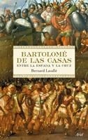 BARTOLOME DE LAS CASAS. ENTRE LA ESPADA Y LA CRUZ | 9788434488205 | LAVALLE, BERNARD | Llibreria Aqualata | Comprar llibres en català i castellà online | Comprar llibres Igualada