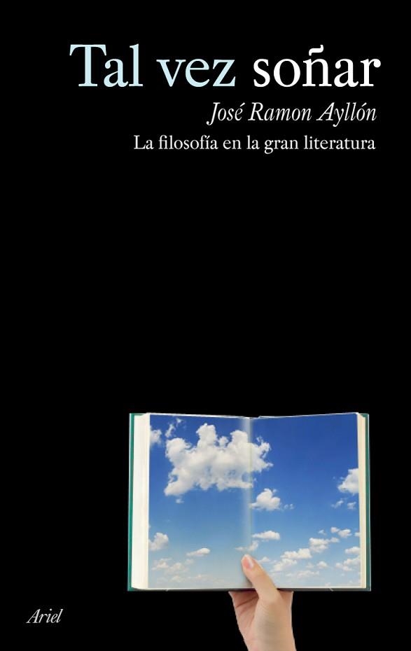 TAL VEZ SOÑAR. LA FILOSOFIA EN LA GRAN LITERATURA | 9788434488168 | AYLLON, JOSE RAMON | Llibreria Aqualata | Comprar llibres en català i castellà online | Comprar llibres Igualada