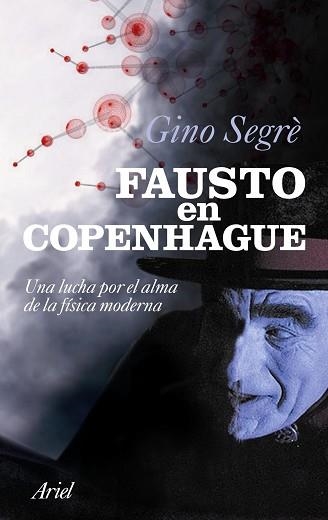 FAUSTO EN COPENHAGUE. UNA LUCHA POR EL ALMA DE LA FISICA MOD | 9788434469013 | SEGRE, GINO | Llibreria Aqualata | Comprar llibres en català i castellà online | Comprar llibres Igualada