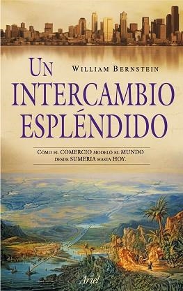 UN INTERCAMBIO ESPLENDIDO | 9788434469020 | BERNSTEIN, WILLIAM J. | Llibreria Aqualata | Comprar llibres en català i castellà online | Comprar llibres Igualada