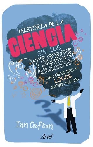 HISTORIA DE LA CIENCIA SIN LOS TROZOS ABURRIDOS | 9788434469587 | CROFTON, IAN | Llibreria Aqualata | Comprar llibres en català i castellà online | Comprar llibres Igualada