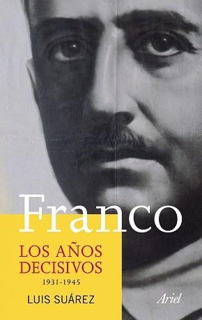 FRANCO. LOS AÑOS DECISIVOS 1934-1945 | 9788434413320 | SUAREZ, LUIS | Llibreria Aqualata | Comprar llibres en català i castellà online | Comprar llibres Igualada