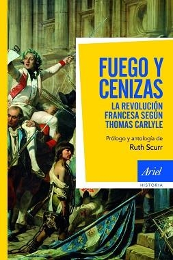 FUEGO Y CENIZAS. LA REVOLUCION FRANCESA SEGUN THOMAS CARLYLE | 9788434413368 | SCURR, RUTH | Llibreria Aqualata | Comprar llibres en català i castellà online | Comprar llibres Igualada