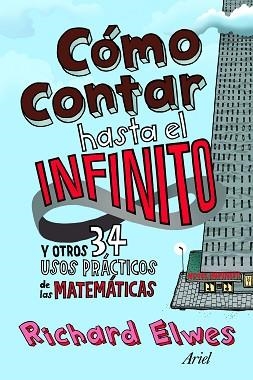 COMO CONTAR HASTA EL INFINITO Y OTROS 34 USOS PRACTICOS | 9788434413313 | ELWES, RICHARD | Llibreria Aqualata | Comprar llibres en català i castellà online | Comprar llibres Igualada