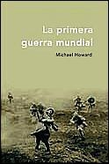 PRIMERA GUERRA MUNDIAL, LA (MEMORIA) | 9788484324195 | HOWARD, MICHAEL | Llibreria Aqualata | Comprar llibres en català i castellà online | Comprar llibres Igualada