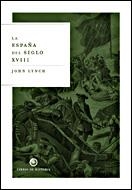 ESPAÑA DEL SIGLO XVIII, LA (LIBROS DE HISTORIA) | 9788484326625 | LYNCH, JOHN | Llibreria Aqualata | Comprar llibres en català i castellà online | Comprar llibres Igualada