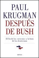 DESPUES DE BUSH : EL FIN DE LOS "NEOCONS" Y LA HORA DE LOS D | 9788484322085 | KRUGMAN, PAUL R. (1953- ) | Llibreria Aqualata | Comprar llibres en català i castellà online | Comprar llibres Igualada