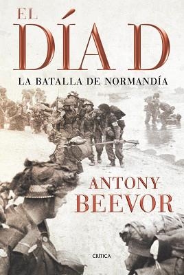 DIA D, EL. LA BATALLA DE NORMANDIA (MEMORIA) | 9788498920208 | BEEVOR, ANTONY | Llibreria Aqualata | Comprar llibres en català i castellà online | Comprar llibres Igualada