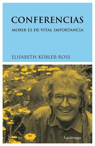 CONFERENCIAS. MORIR DES DE VITAL IMPORTANCIA | 9788487232848 | KUBLER-ROSS, ELISABETH | Llibreria Aqualata | Comprar llibres en català i castellà online | Comprar llibres Igualada