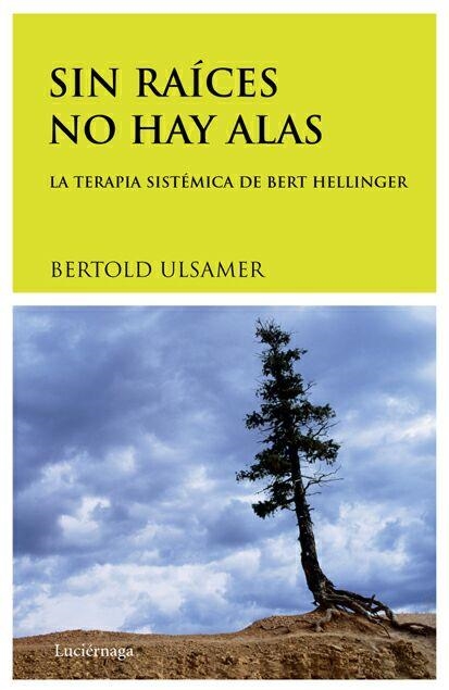 SIN RAICES NO HAY ALAS. LA TERAPIA SISTEMICA DE BERT HELLING | 9788489957619 | ULSAMER, BERTOLD | Llibreria Aqualata | Comprar llibres en català i castellà online | Comprar llibres Igualada