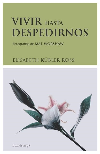 VIVIR HASTA DESPEDIRNOS | 9788489957831 | KUBLER ROSS, ELISABETH | Llibreria Aqualata | Comprar llibres en català i castellà online | Comprar llibres Igualada