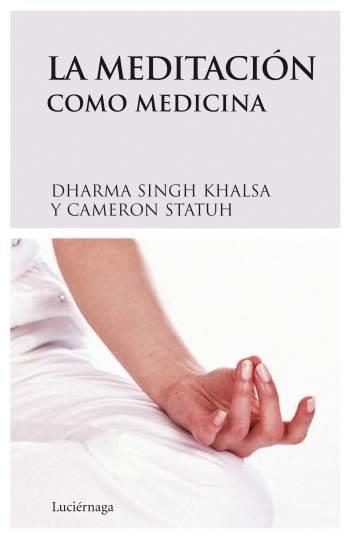 MEDITACION COMO MEDICINA , LA | 9788489957954 | SINGH KHALSA, DHARMA - STAUTH, CAMERON | Llibreria Aqualata | Comprar llibres en català i castellà online | Comprar llibres Igualada