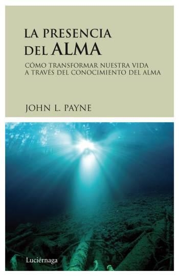 PRESENCIA DEL ALMA, LA | 9788489957992 | PAYNE, JOHN L. | Llibreria Aqualata | Comprar llibres en català i castellà online | Comprar llibres Igualada