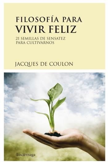 FILOSOFIA PARA SER FELIZ | 9788489957985 | DE COULON, JACQUES | Llibreria Aqualata | Comprar llibres en català i castellà online | Comprar llibres Igualada