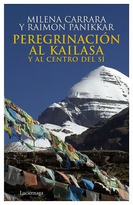 PEREGRINACION AL KAILASA Y AL CENTRO DEL SI | 9788492545087 | PANIKKAR, RAIMON / CARRARA, MILENA | Llibreria Aqualata | Comprar libros en catalán y castellano online | Comprar libros Igualada