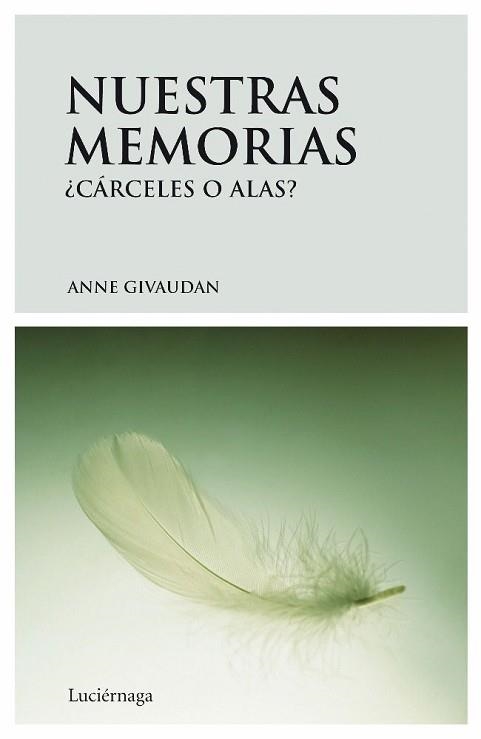 NUESTRAS MEMORIAS, ¿CARCELES O ALAS? | 9788492545032 | GIVAUDAN, ANNE | Llibreria Aqualata | Comprar llibres en català i castellà online | Comprar llibres Igualada