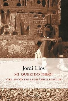 MI QUERIDO NILO: AYER ENCONTRE LA PIRAMIDE PERDIDA (ATAL.102 | 9788483074725 | CLOS, JORDI | Llibreria Aqualata | Comprar llibres en català i castellà online | Comprar llibres Igualada