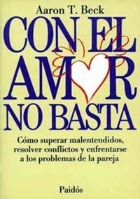 CON EL AMOR NO BASTA | 9788475096308 | Beck, Aaron T. | Llibreria Aqualata | Comprar llibres en català i castellà online | Comprar llibres Igualada