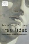 FRAGILIDAD (PENINSULE 257) | 9788483077566 | CARRIERE, JEAN CLAUDE | Llibreria Aqualata | Comprar llibres en català i castellà online | Comprar llibres Igualada