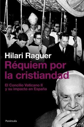 REQUIEM POR LA CRISTIANIDAD. EL CONCILIO VATICANO II | 9788483077542 | RAGUER, HILARI | Llibreria Aqualata | Comprar llibres en català i castellà online | Comprar llibres Igualada